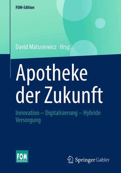Book cover of Apotheke der Zukunft: Innovation – Digitalisierung – Hybride Versorgung (2024) (FOM-Edition)