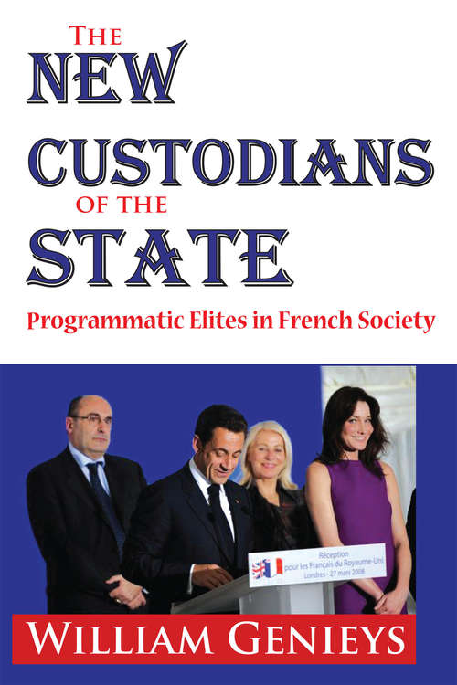 Book cover of The New Custodians of the State: Programmatic Elites in French Society