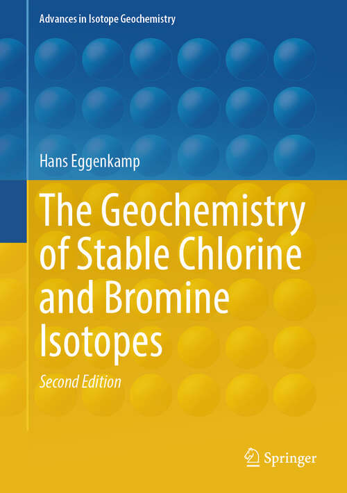 Book cover of The Geochemistry of Stable Chlorine and Bromine Isotopes (Second Edition 2025) (Advances in Isotope Geochemistry)