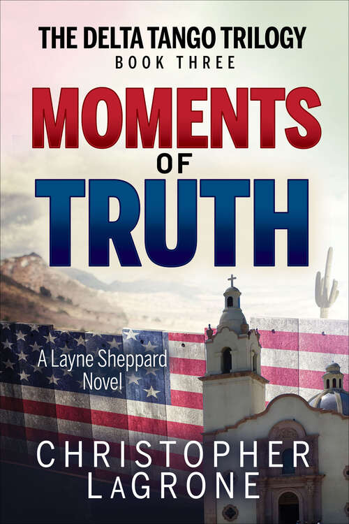 Book cover of Moments of Truth: A Layne Sheppard Novel (The Delta Tango Trilogy)