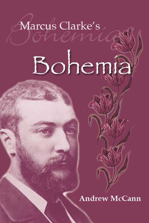 Book cover of Marcus Clarke's Bohemia: Literature And Modernity In Colonial Melbourne