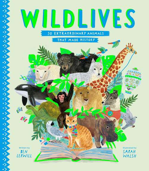 Book cover of WildLives: 50 Extraordinary Animals that Made History (Stories That Shook Up the World)