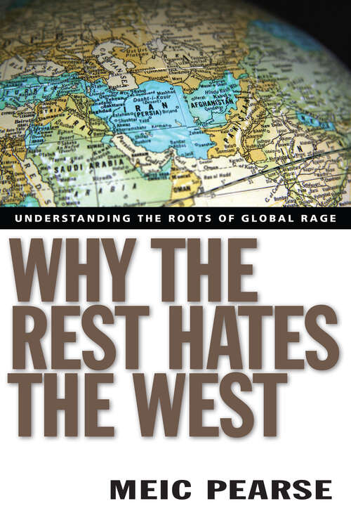 Book cover of Why the Rest Hates the West: Understanding the Roots of Global Rage