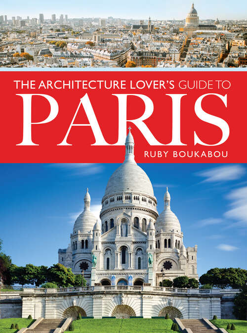 Book cover of The Architecture Lover's Guide to Paris (City Guides)