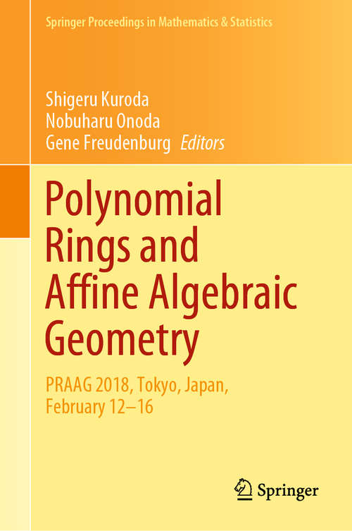 Book cover of Polynomial Rings and Affine Algebraic Geometry: PRAAG 2018, Tokyo, Japan, February 12−16 (1st ed. 2020) (Springer Proceedings in Mathematics & Statistics #319)