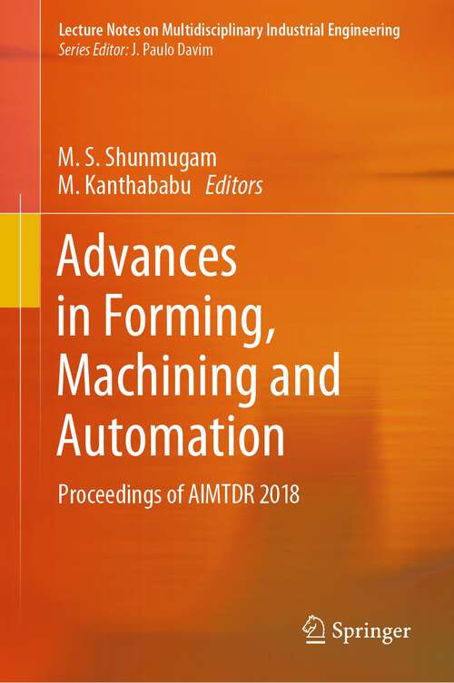 Book cover of Advances in Forming, Machining and Automation: Proceedings of AIMTDR 2018 (1st ed. 2019) (Lecture Notes on Multidisciplinary Industrial Engineering)