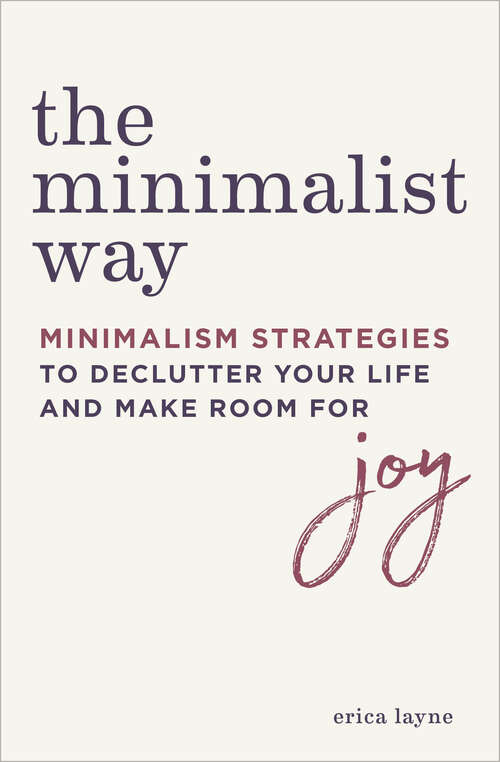 Book cover of The Minimalist Way: Minimalism Strategies to Declutter Your Life and Make Room for Joy