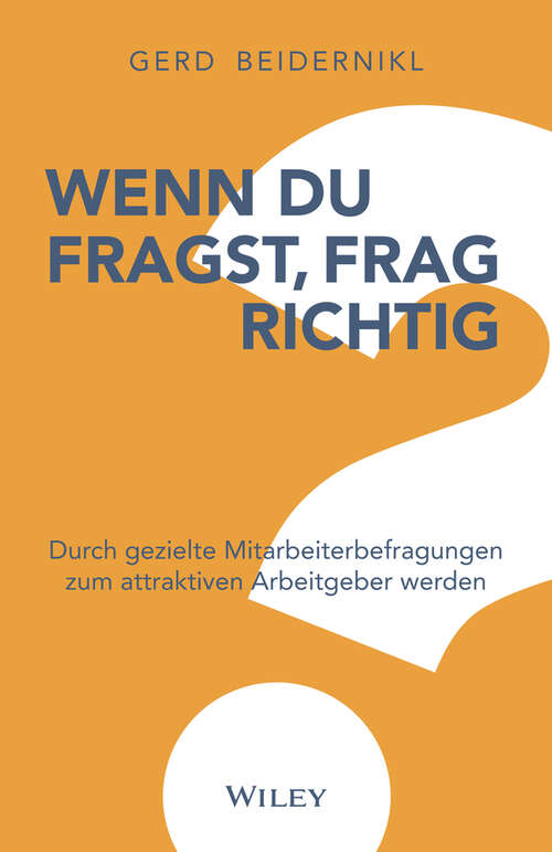 Book cover of Wenn du fragst, frag richtig: Durch gezielte Mitarbeiterbefragungen zum attraktiven Arbeitgeber werden