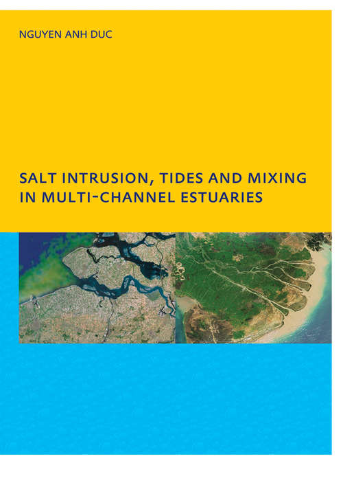 Book cover of Salt Intrusion, Tides and Mixing in Multi-Channel Estuaries: PhD: UNESCO-IHE Institute, Delft (1)