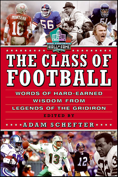 Book cover of The Class of Football: Words of Hard-Earned Wisdom from Legends of the Gridiron