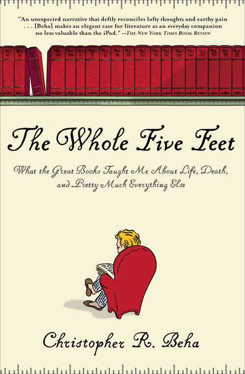 Book cover of The Whole Five Feet: What the Great Books Taught Me About Life, Death, and Pretty Much Everthing Else