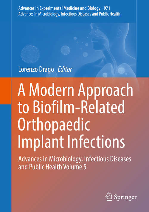 Book cover of A Modern Approach to Biofilm-Related Orthopaedic Implant Infections: Advances in Microbiology, Infectious Diseases and Public Health Volume 5 (Advances in Experimental Medicine and Biology #971)