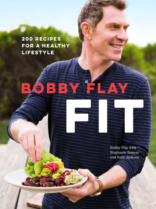 Book cover of Bobby Flay Fit: 200 Recipes for a Healthy Lifestyle