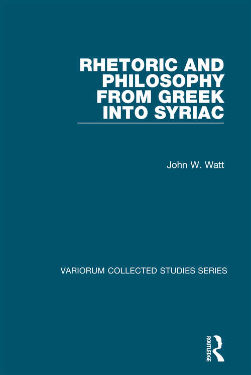 Book cover of Rhetoric and Philosophy from Greek into Syriac (Variorum Collected Studies)