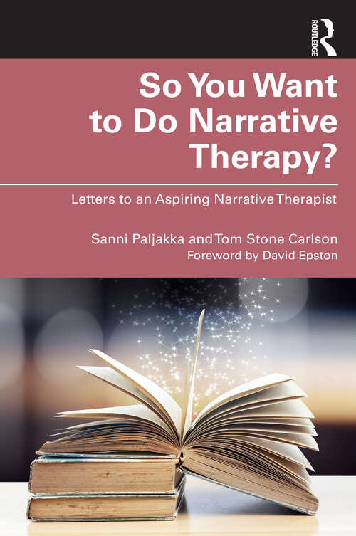 Book cover of So You Want to Do Narrative Therapy?: Letters to an Aspiring Narrative Therapist