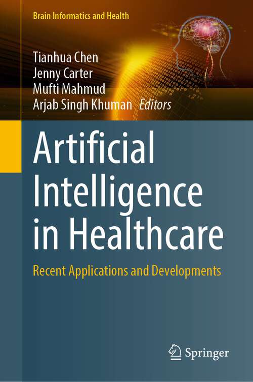 Book cover of Artificial Intelligence in Healthcare: Recent Applications and Developments (1st ed. 2022) (Brain Informatics and Health)