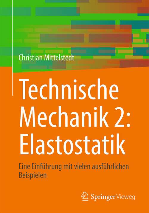 Book cover of Technische Mechanik 2: Eine Einführung mit vielen ausführlichen Beispielen (1. Aufl. 2022)