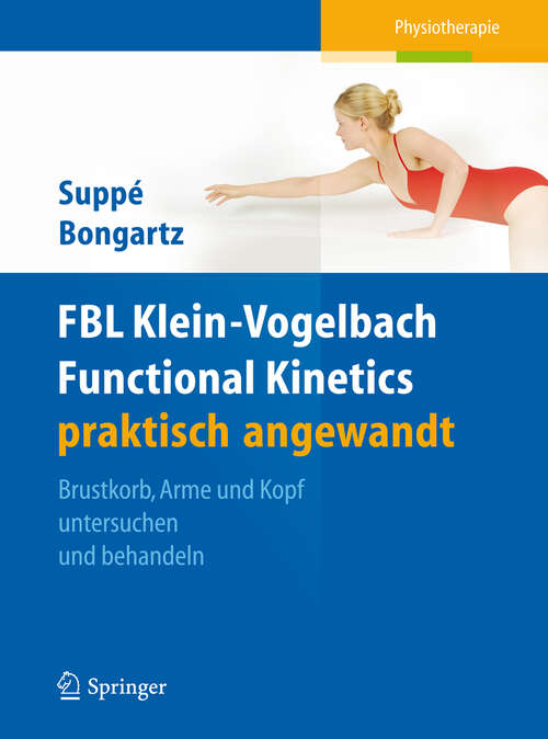 Book cover of FBL Klein-Vogelbach Functional Kinetics praktisch angewandt: Brustkorb, Arme und Kopf untersuchen und behandeln