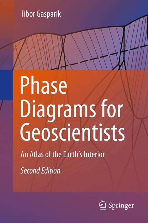 Book cover of Phase Diagrams for Geoscientists: An Atlas of the Earth's Interior