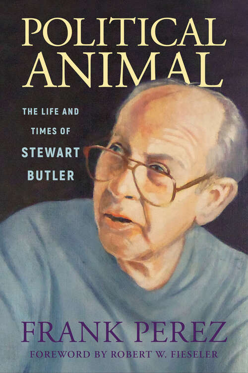 Book cover of Political Animal: The Life and Times of Stewart Butler (EPUB Single) (Willie Morris Books in Memoir and Biography)