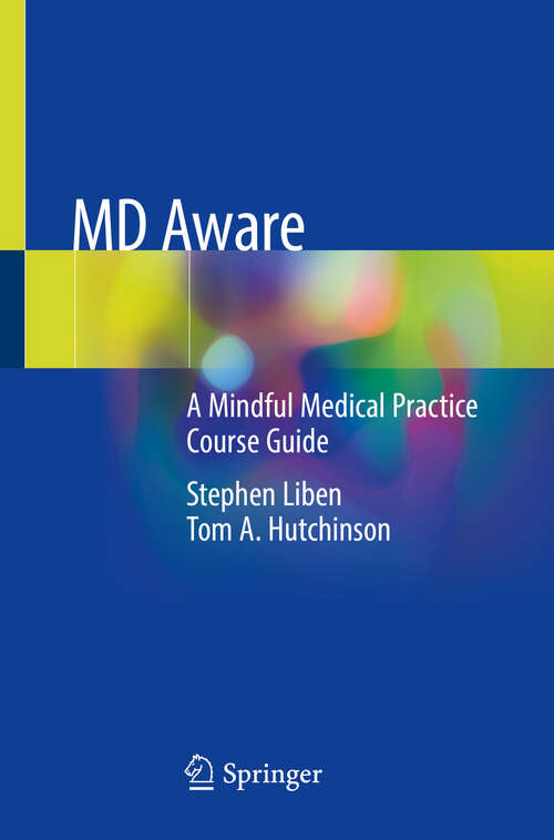 Book cover of MD Aware: A Mindful Medical Practice Course Guide (1st ed. 2020)