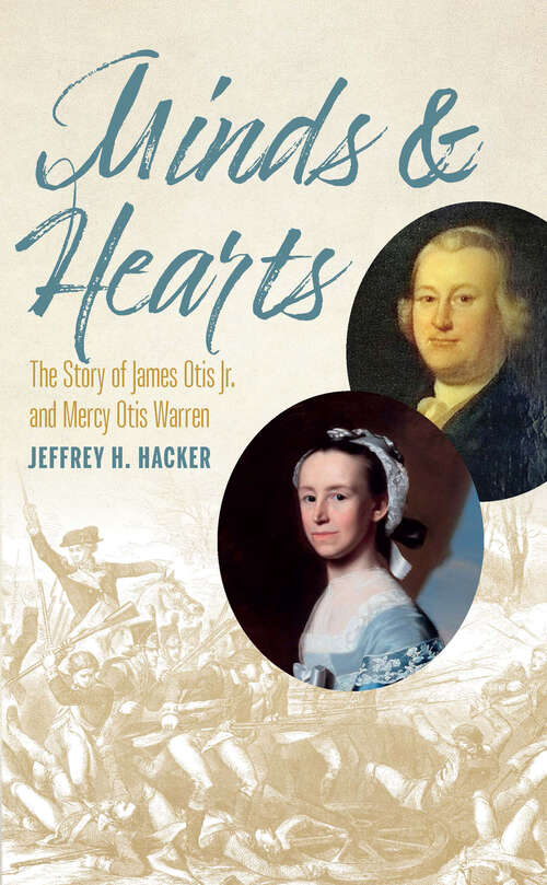 Book cover of Minds & Hearts: The Story of James Otis Jr. and Mercy Otis Warren