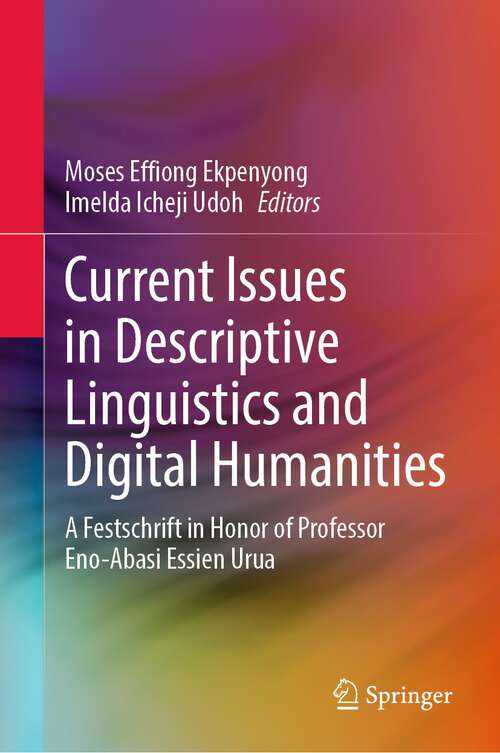 Book cover of Current Issues in Descriptive Linguistics and Digital Humanities: A Festschrift in Honor of Professor Eno-Abasi Essien Urua (1st ed. 2022)