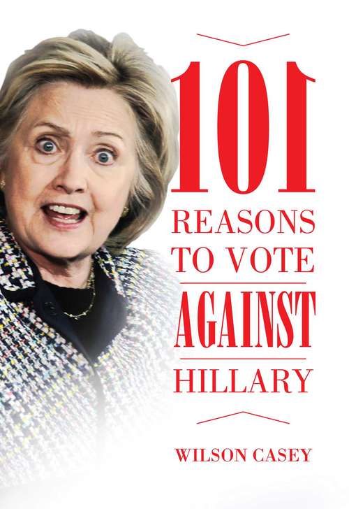 Book cover of 101 Reasons to Vote against Hillary
