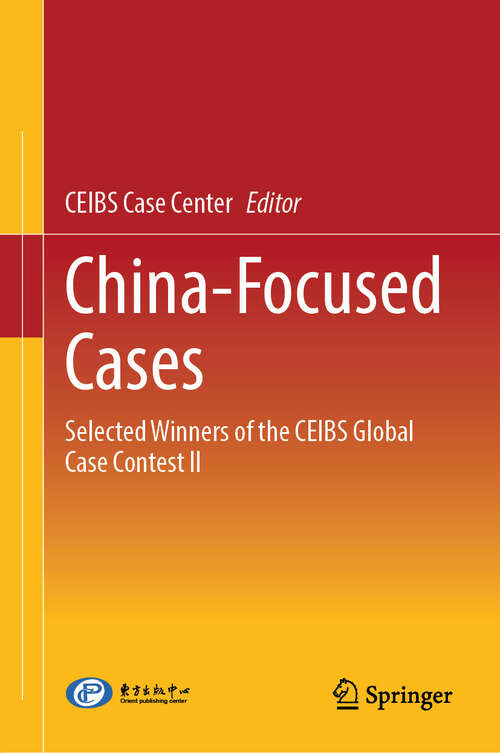 Book cover of China-Focused Cases: Selected Winners of the CEIBS Global Case Contest II