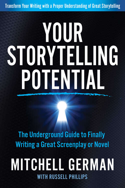 Book cover of Your Storytelling Potential: The Underground Guide to Finally Writing a Great Screenplay or Novel