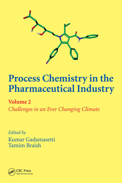 Book cover of Process Chemistry in the Pharmaceutical Industry, Volume 2: Challenges in an Ever Changing Climate