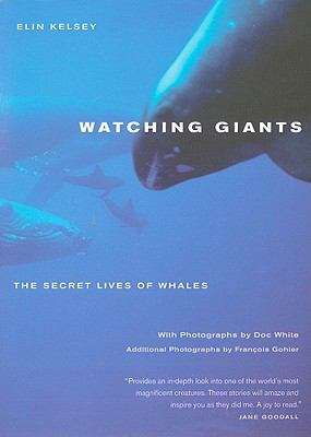 Book cover of Watching Giants: The Secret Lives of Whales