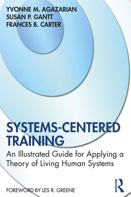 Book cover of Systems-Centered Training: An Illustrated Guide for Applying a Theory of Living Human Systems