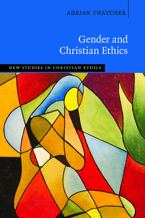 Book cover of Gender and Christian Ethics (New Studies in Christian Ethics)