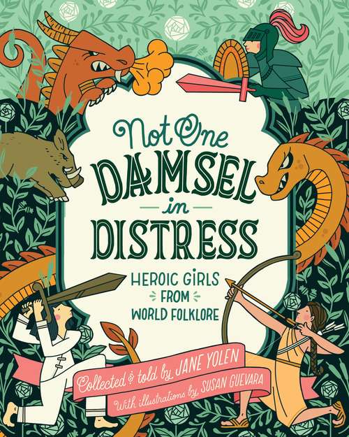 Book cover of Not One Damsel in Distress: Heroic Girls from World Folklore