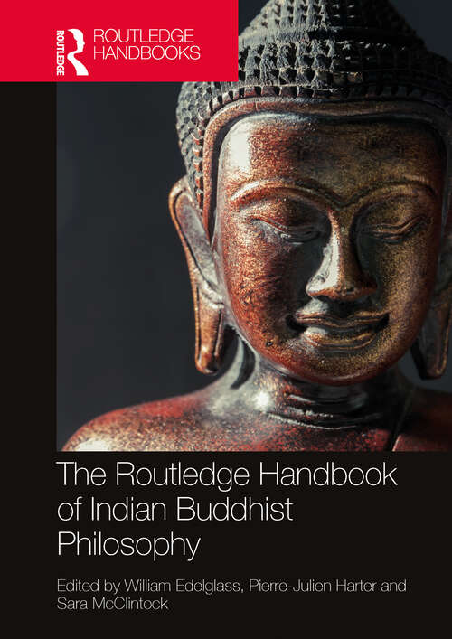 Book cover of The Routledge Handbook of Indian Buddhist Philosophy (Routledge Handbooks in Philosophy)