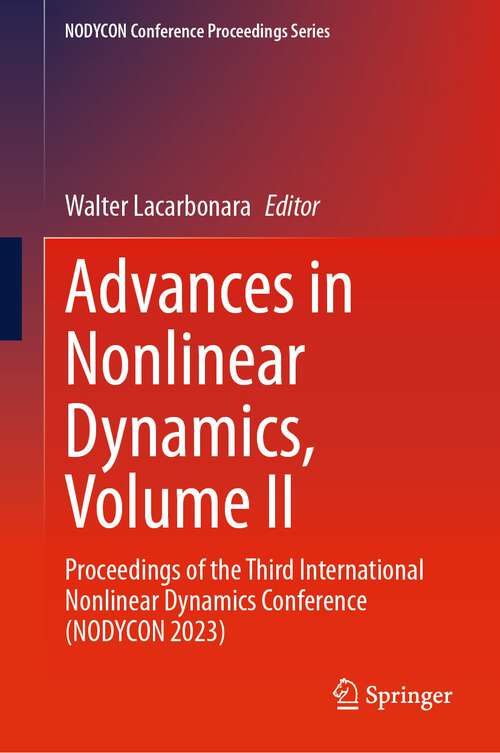 Book cover of Advances in Nonlinear Dynamics, Volume II: Proceedings of the Third International Nonlinear Dynamics Conference (NODYCON 2023) (2024) (NODYCON Conference Proceedings Series)