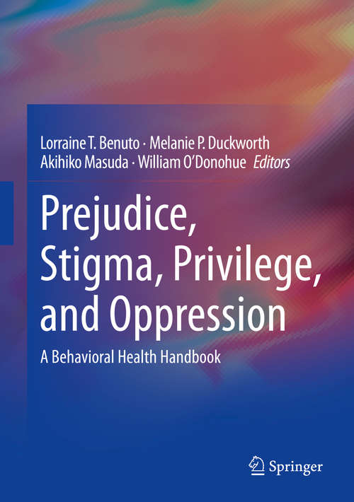 Book cover of Prejudice, Stigma, Privilege, and Oppression: A Behavioral Health Handbook (1st ed. 2020)