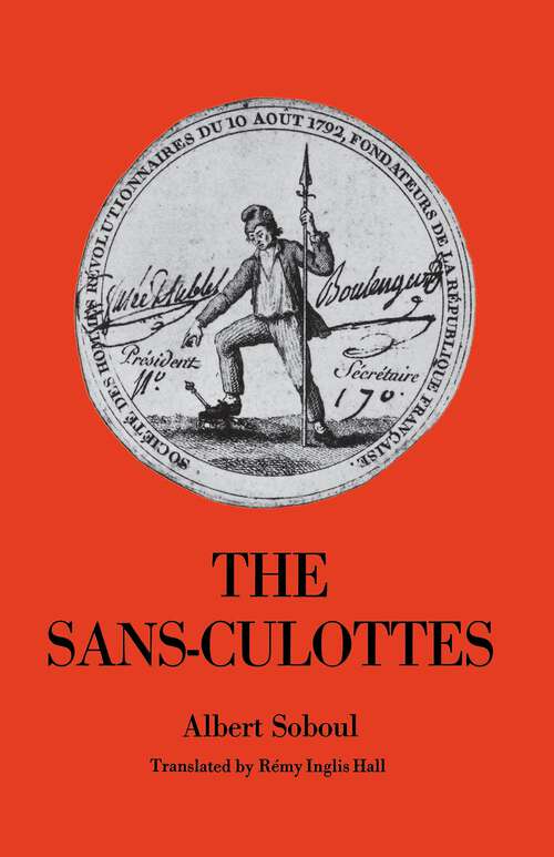 Book cover of The Sans-Culottes: The Popular Movement and Revolutionary Government, 1793-1794