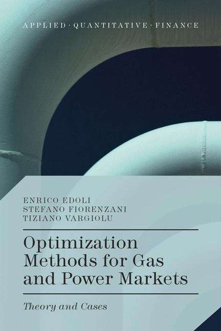 Book cover of Optimization Methods for Gas and Power Markets: Theory and Cases (Applied Quantitative Finance)