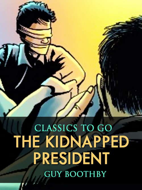 Book cover of The Kidnapped President (Classics To Go)