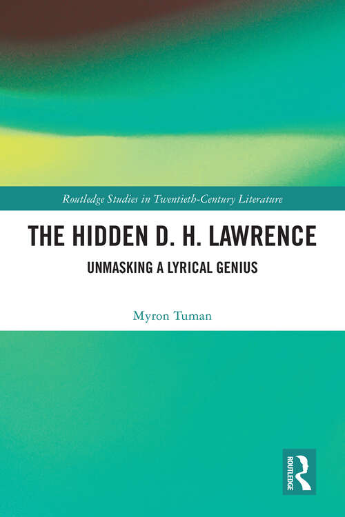 Book cover of The Hidden D. H. Lawrence: Unmasking a Lyrical Genius (Routledge Studies in Twentieth-Century Literature)