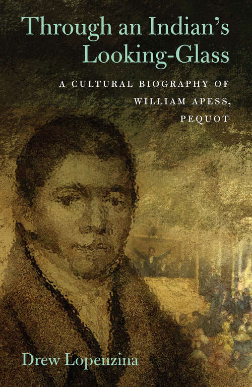 Book cover of Through an Indian's Looking-Glass: A Cultural Biography of William Apess, Pequot (Native Americans of the Northeast)