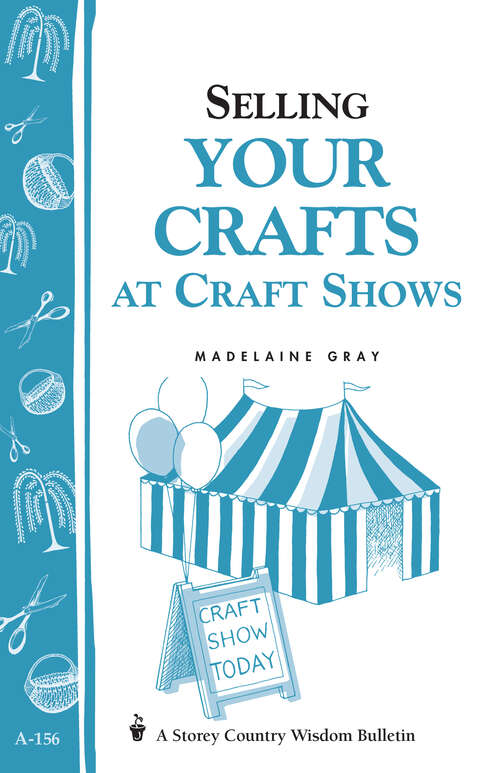 Book cover of Selling Your Crafts at Craft Shows: Storey's Country Wisdom Bulletin A-156 (Storey Country Wisdom Bulletin Ser.)