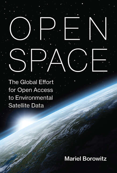 Book cover of Open Space: The Global Effort for Open Access to Environmental Satellite Data (Information Policy)