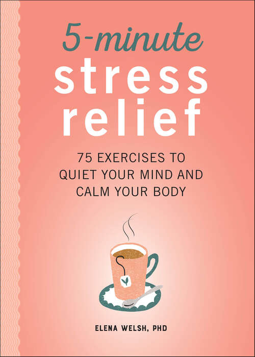 Book cover of 5-Minute Stress Relief: 75 Exercises to Quiet Your Mind and Calm Your Body