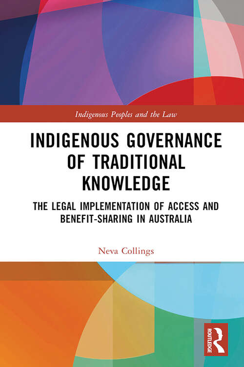 Book cover of Indigenous Governance of Traditional Knowledge: The Legal Implementation of Access and Benefit-Sharing in Australia (Indigenous Peoples and the Law)