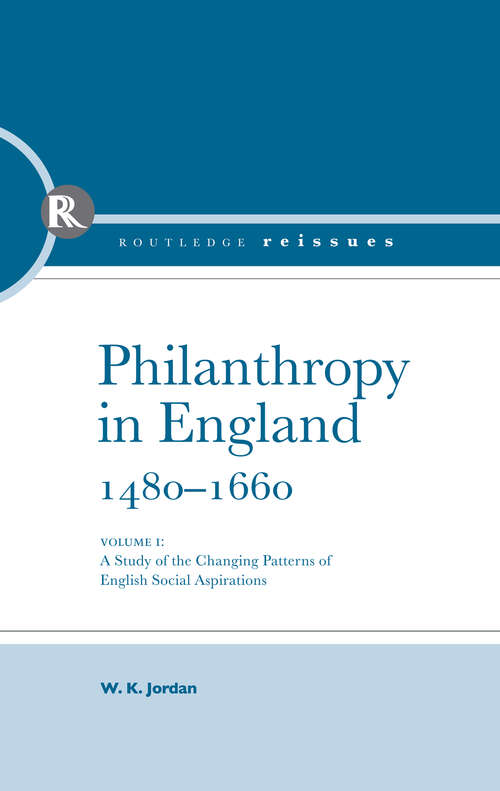 Book cover of Philanthropy in England, 1480 - 1660: A study of the Changing Patterns of English Social Aspirations