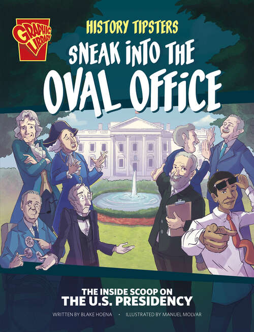 Book cover of History Tipsters Sneak into the Oval Office: The Inside Scoop On The U. S. Presidency (History Tipsters Ser.)