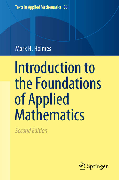 Book cover of Introduction to the Foundations of Applied Mathematics (2nd ed. 2019) (Texts in Applied Mathematics #56)